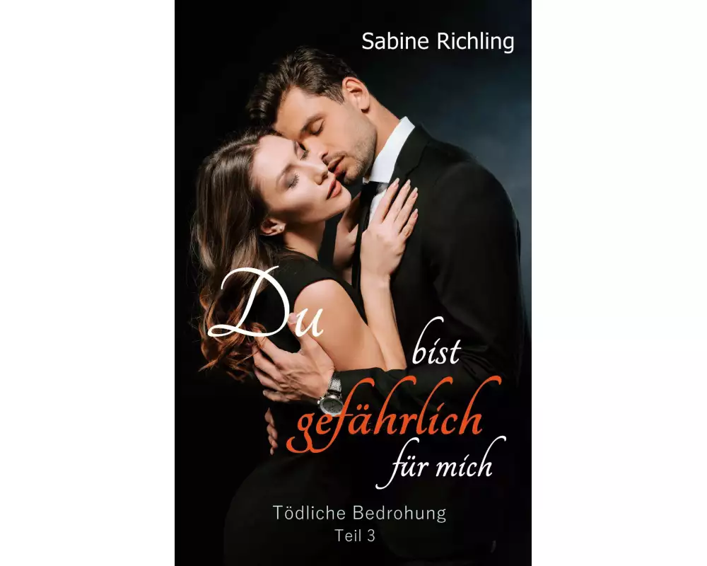 Du bist gefährlich für mich - Tödliche Bedrohung Teil 3 von 4