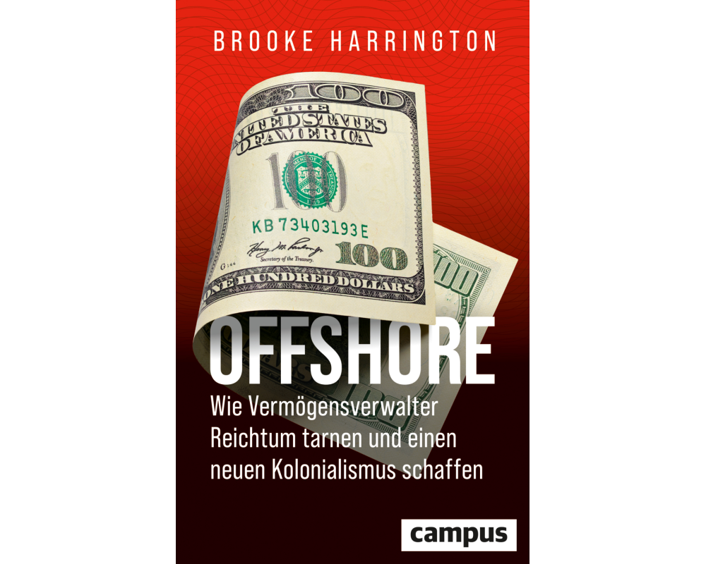 Offshore - Wie Vermögensverwalter Reichtum tarnen und einen neuen Kolonialismus schaffen