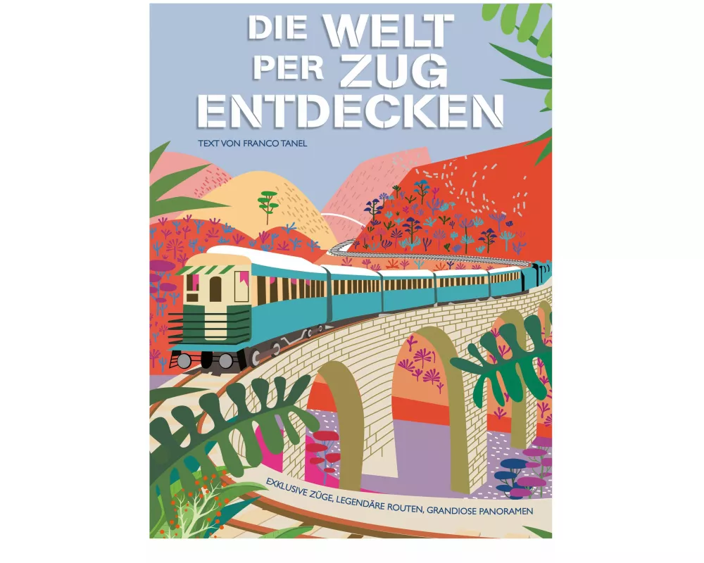 Die Welt per Zug entdecken