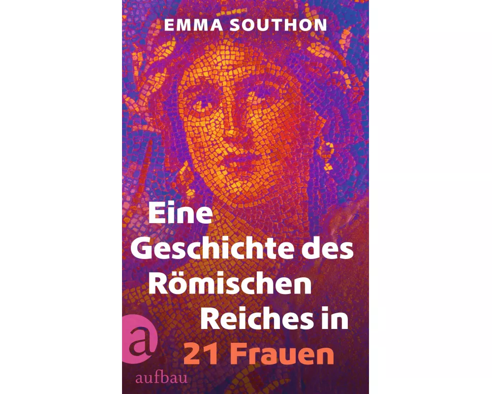 Eine Geschichte des Römischen Reiches in 21 Frauen