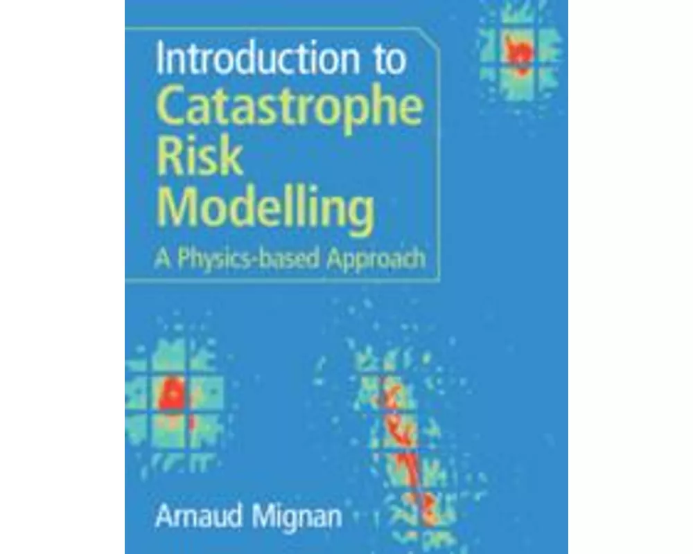 Introduction to Catastrophe Risk Modelling
