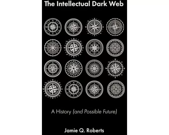 The Intellectual Dark Web