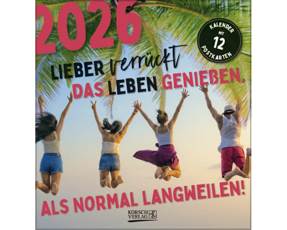 Lieber verrückt das Leben genießen 2026