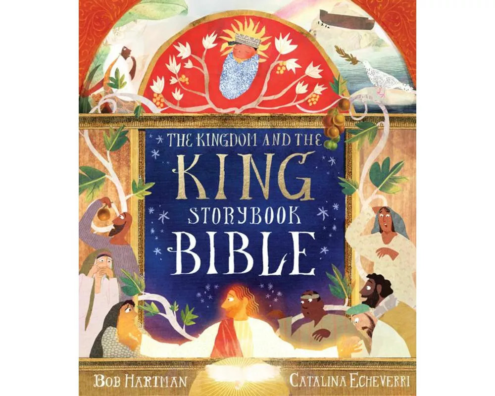 The Kingdom and the King Storybook Bible