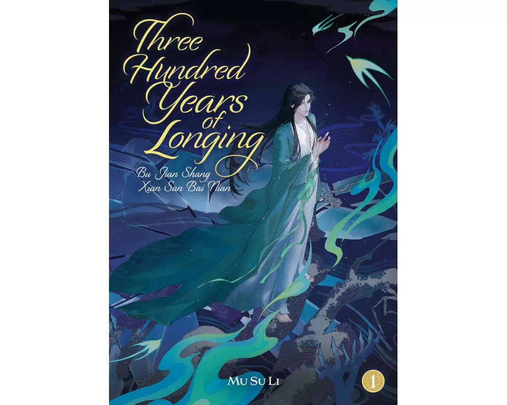 Three Hundred Years of Longing: Bu Jian Shang Xian San Bai Nian (Novel) Vol. 1