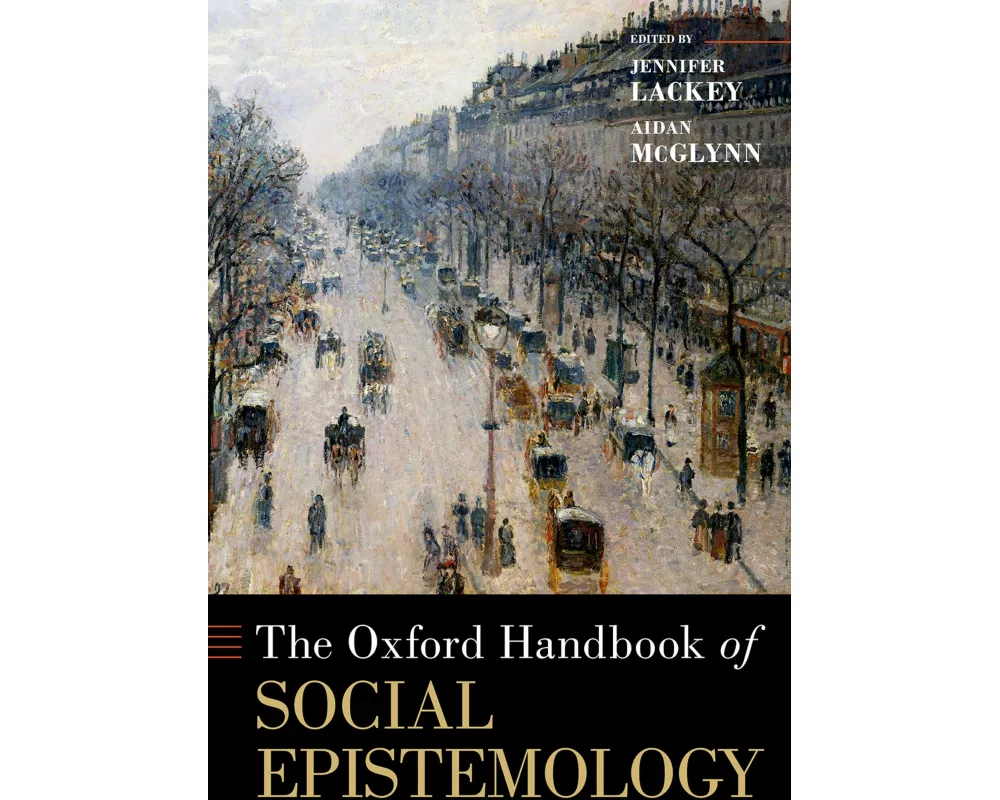 The Oxford Handbook of Social Epistemology