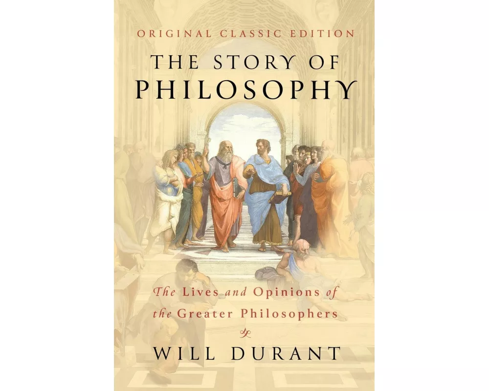 The Story of Philosophy (Original Classic Edition)