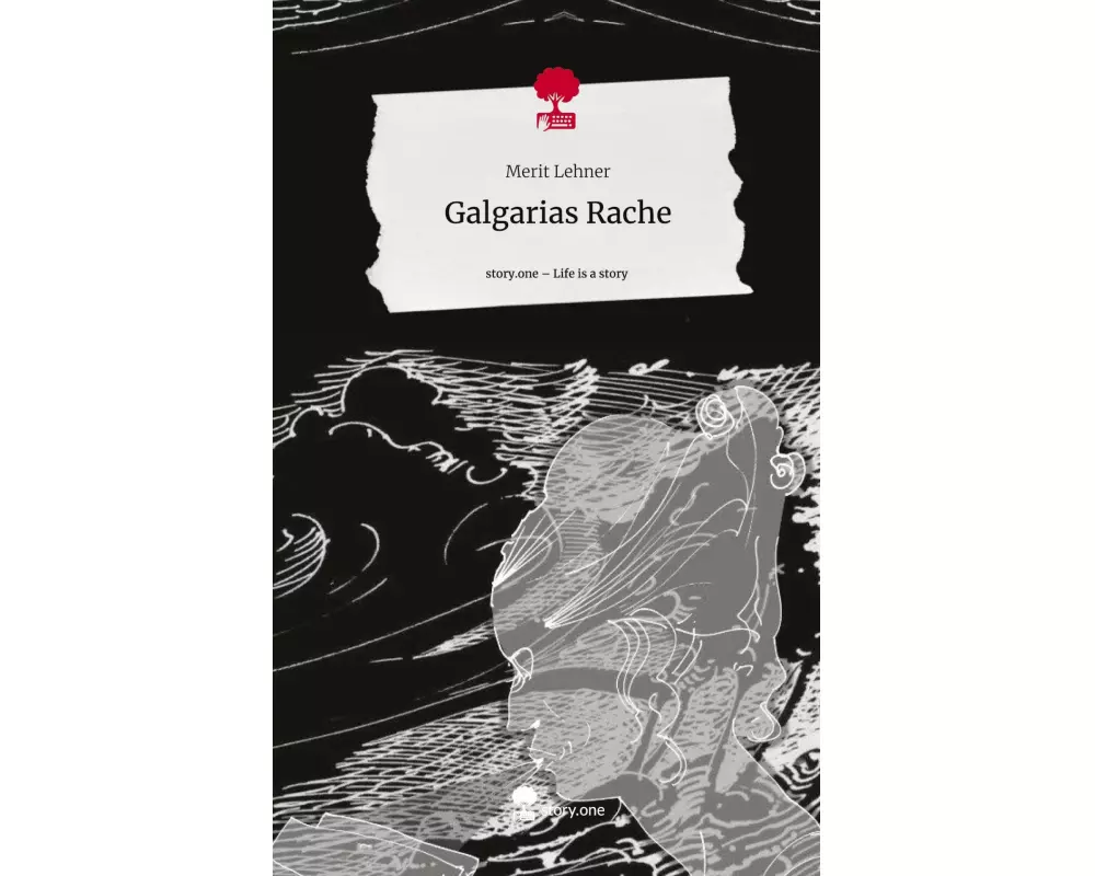 Galgarias Rache. Life is a Story - story.one