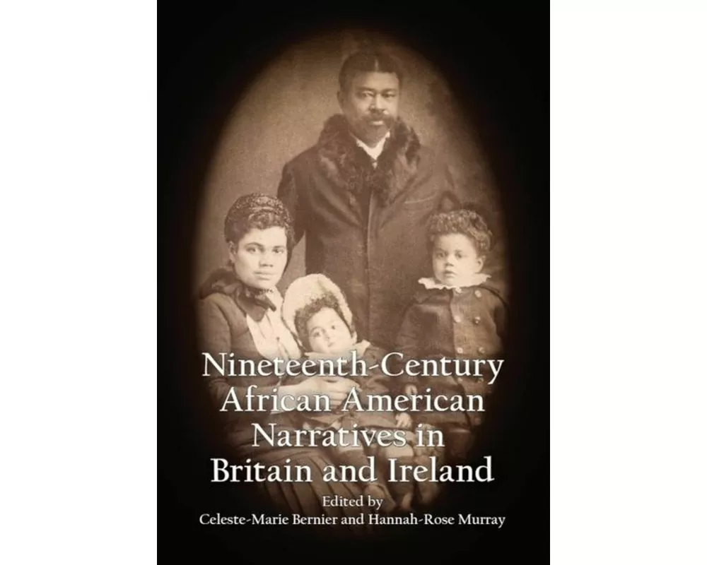 Nineteenth-Century African American Narratives in Britain and Ireland