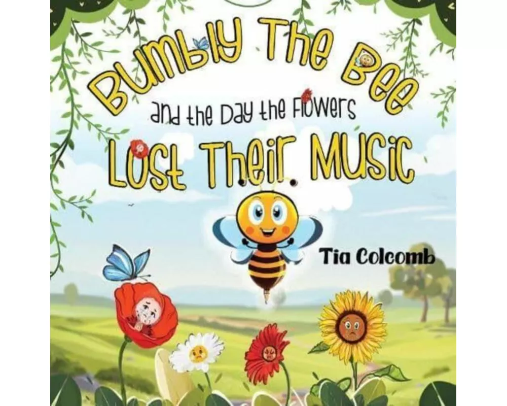 Bumbly The Bee and the Day the Flowers Lost Their Music