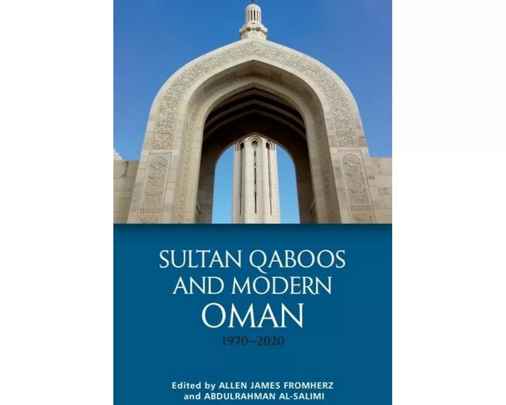 Sultan Qaboos and Modern Oman, 1970–2020