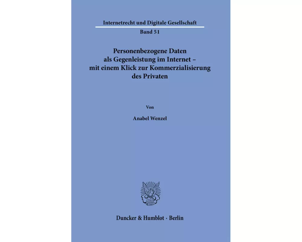 Personenbezogene Daten als Gegenleistung im Internet - mit einem Klick zur Kommerzialisierung des Privaten