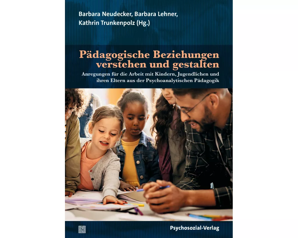 Pädagogische Beziehungen verstehen und gestalten