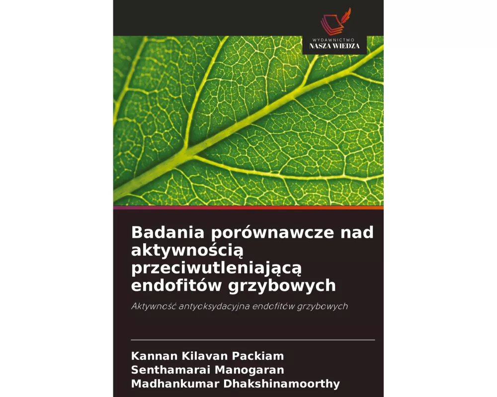 Badania porwnawcze nad aktywnoci przeciwutleniajc endofitw grzybowych