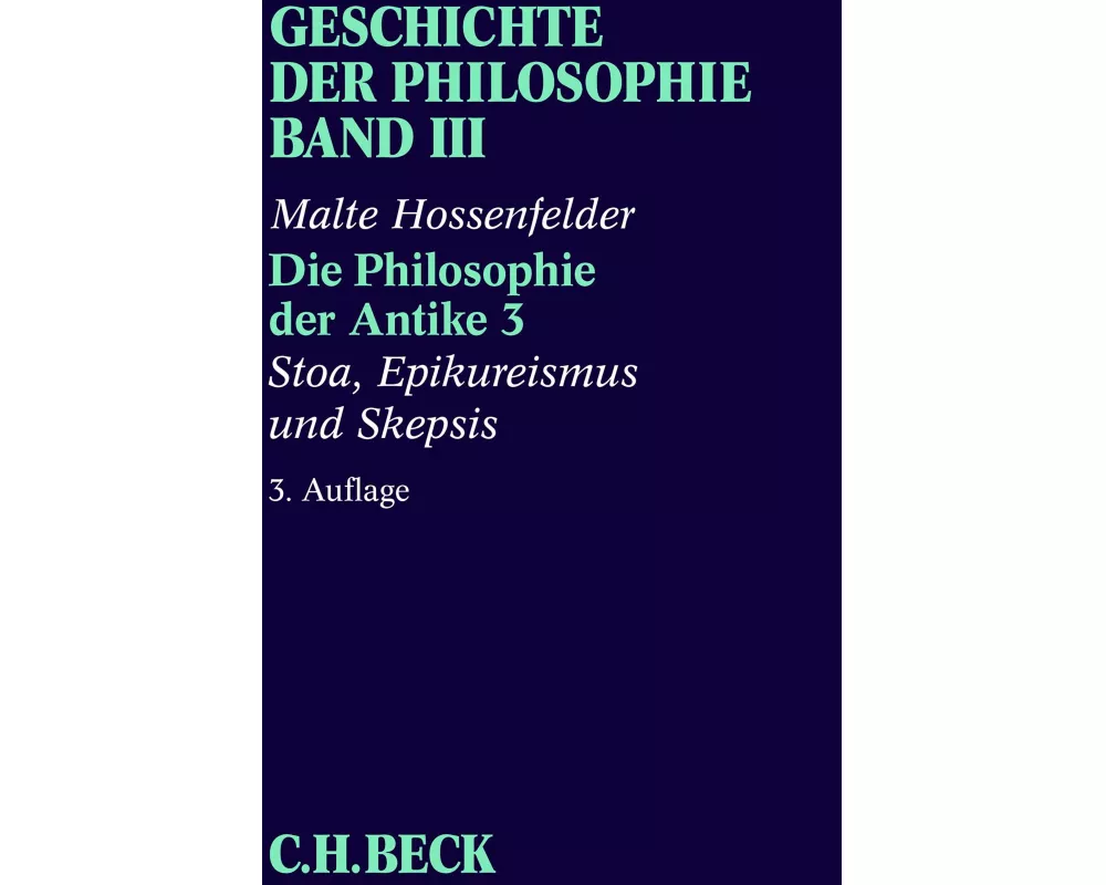 Geschichte der Philosophie Bd. 3: Die Philosophie der Antike 3: Stoa, Epikureismus und Skepsis