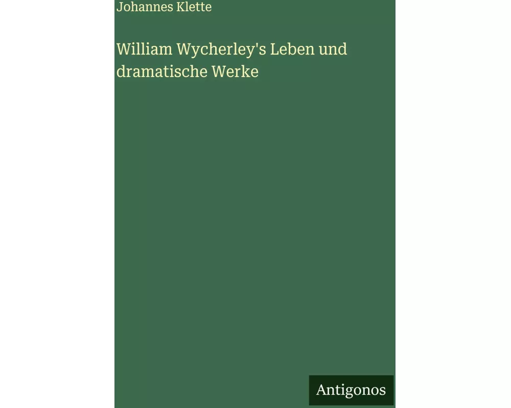 William Wycherley's Leben und dramatische Werke