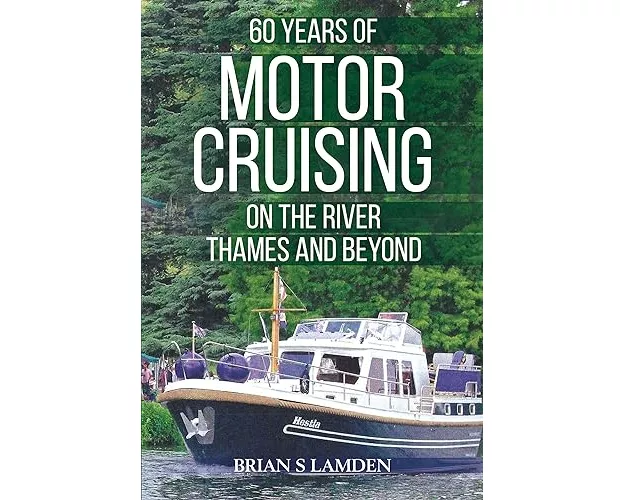 60 Years of Motor Cruising on the River Thames and beyond