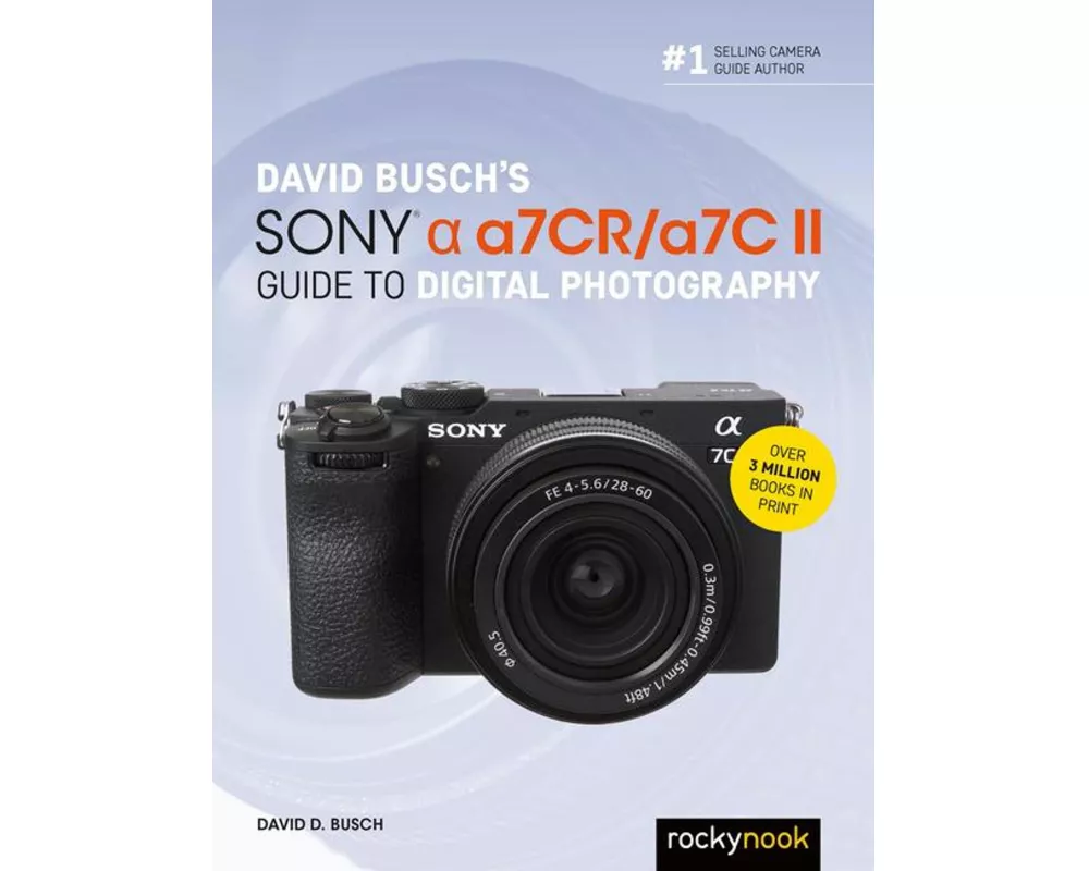 David Busch's Sony Alpha A7cr/A7c II Guide to Digital Photography