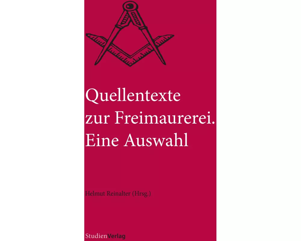 Quellentexte zur Freimaurerei. Eine Auswahl