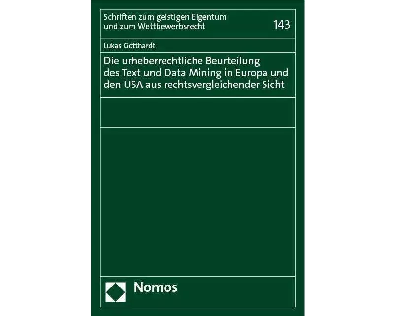 Die urheberrechtliche Beurteilung des Text und Data Mining in Europa und den USA aus rechtsvergleichender Sicht