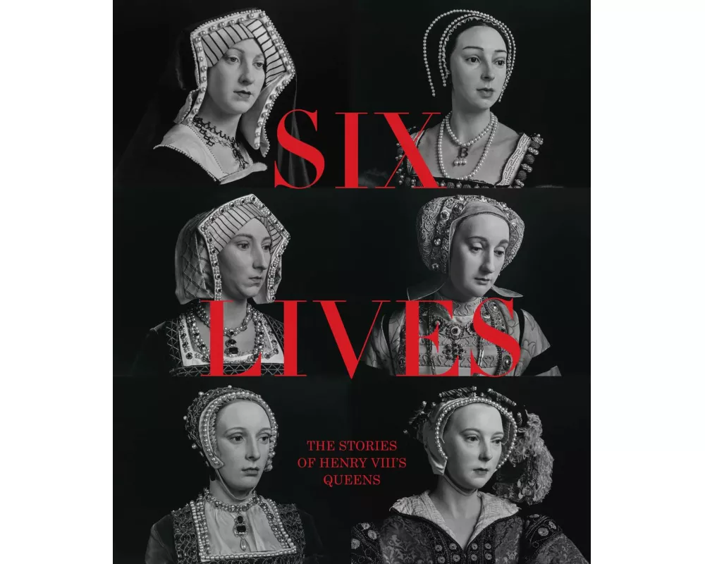 Six Lives: The Stories of Henry VIII's Queens