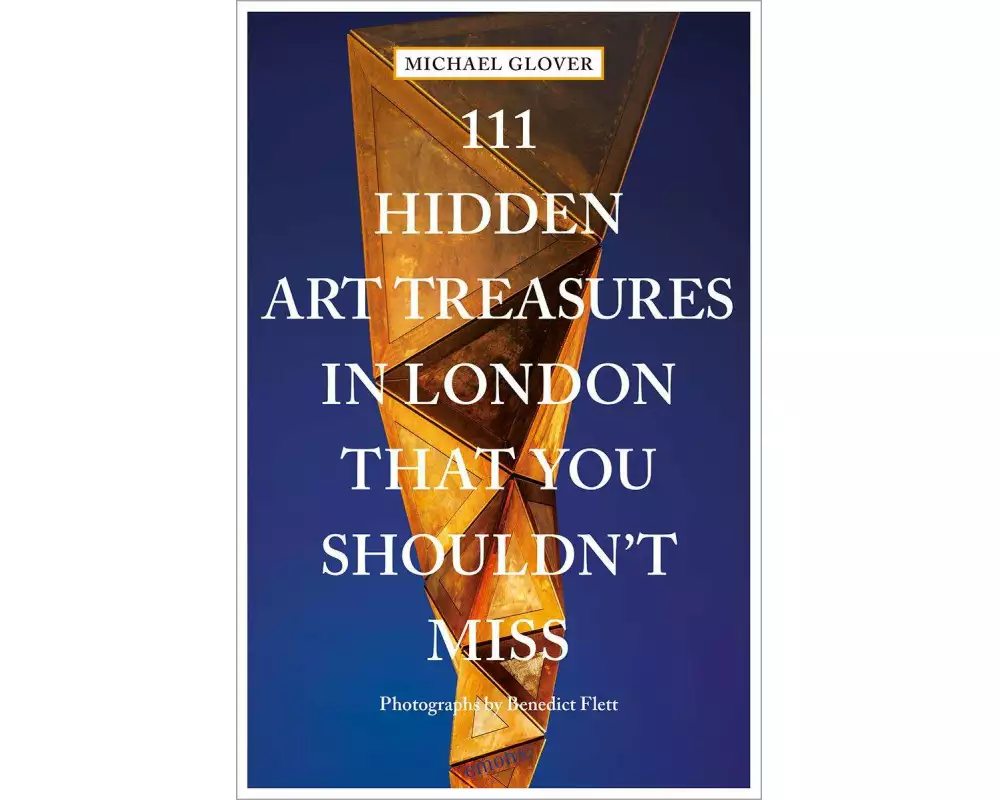 111 Hidden Art Treasures in London That You Shouldn't Miss