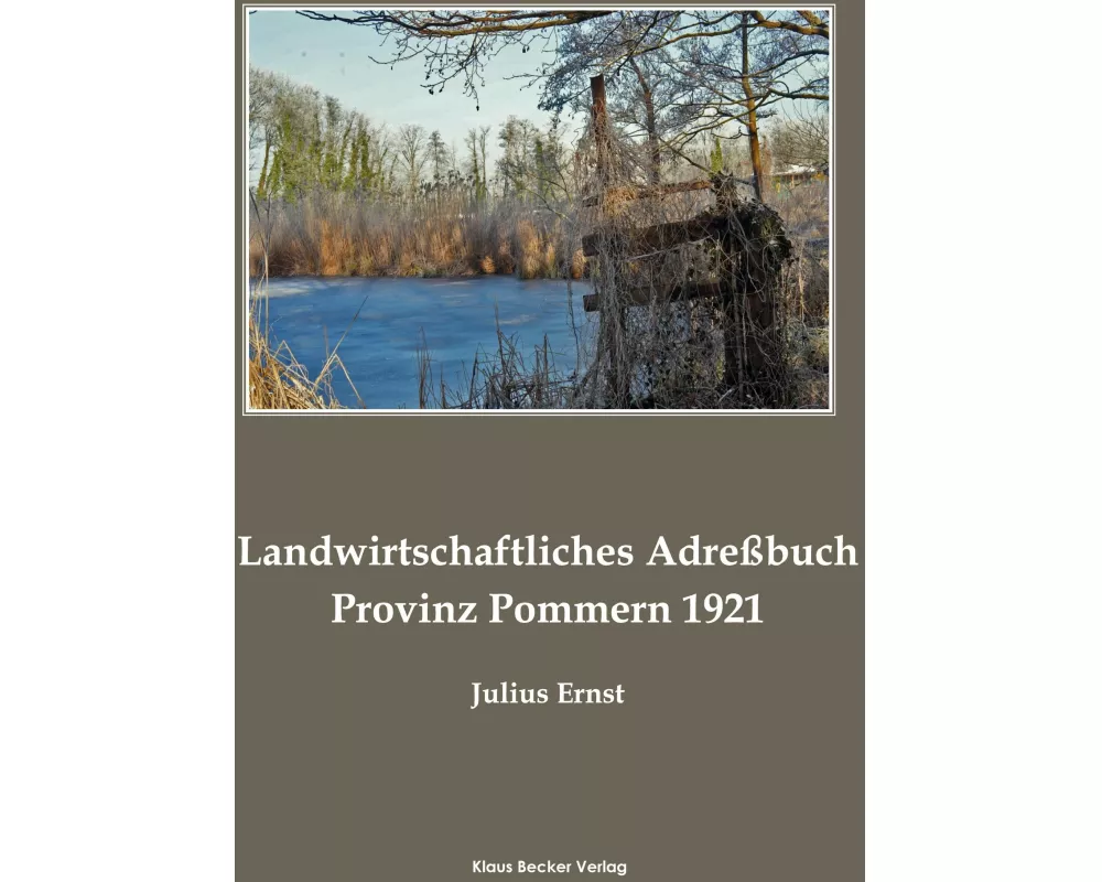 Landwirtschaftliches Güter-Adreßbuch Pommern 1921; Agricultural Address Book Province of Pomerania 1921