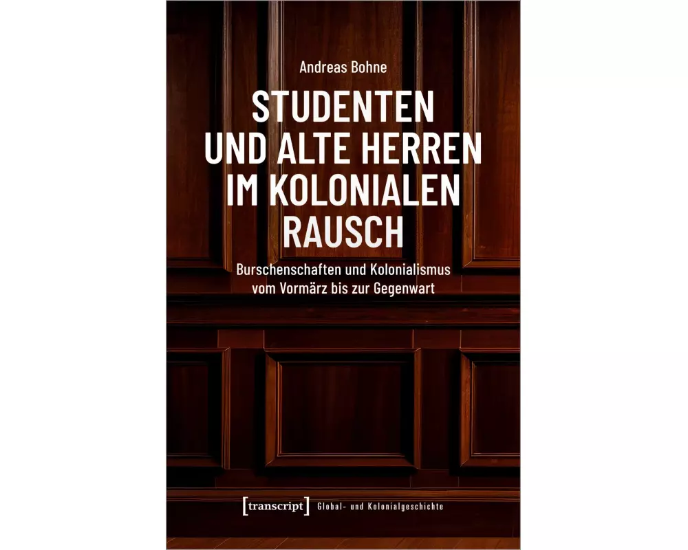 Studenten und Alte Herren im kolonialen Rausch