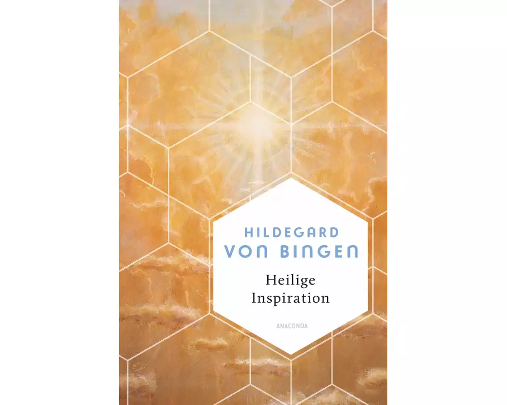 Heilige Inspiration - Die wichtigsten Texte der großen Mystikerin und Kirchenlehrerin