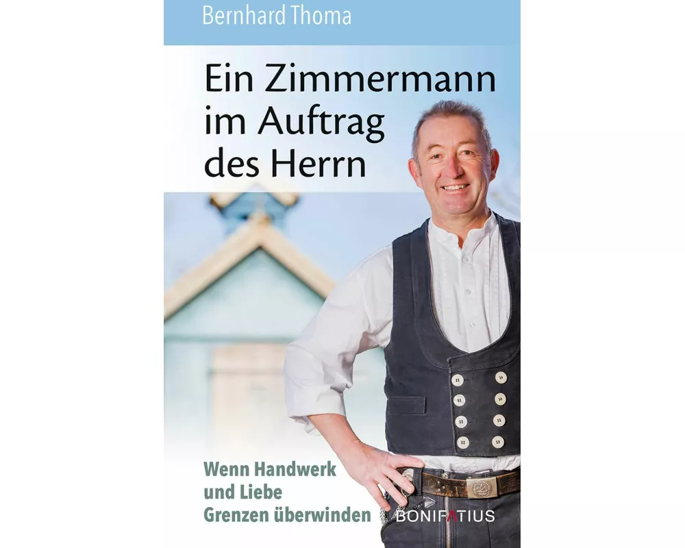 Ein Zimmermann im Auftrag des Herrn
