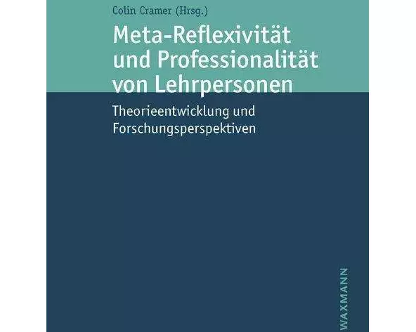 Meta-Reflexivität und Professionalität von Lehrpersonen