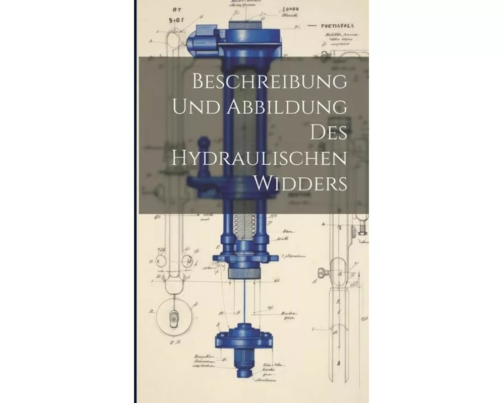 Beschreibung Und Abbildung Des Hydraulischen Widders