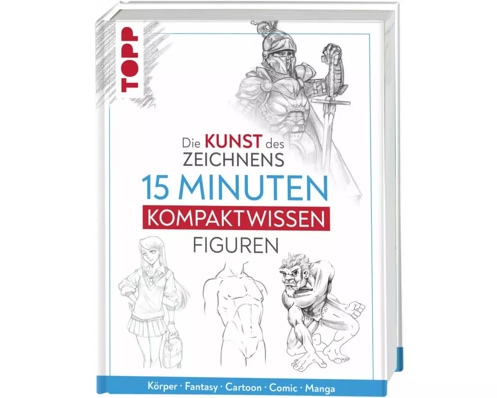 Die Kunst des Zeichnens 15 Minuten Kompaktwissen Figuren