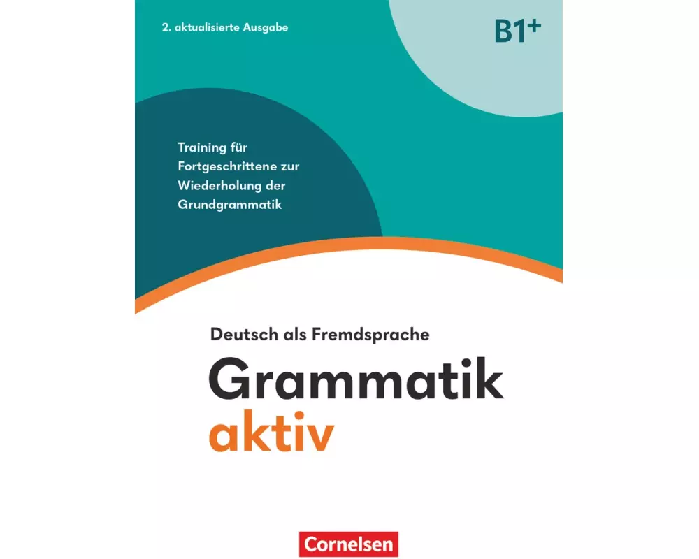 Grammatik aktiv - Deutsch als Fremdsprache - 2. aktualisierte Ausgabe - B1+