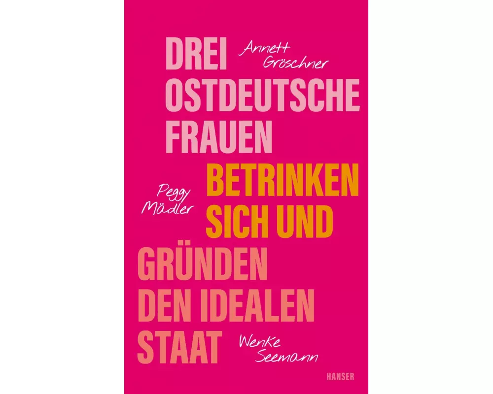 Drei ostdeutsche Frauen betrinken sich und gründen den idealen Staat