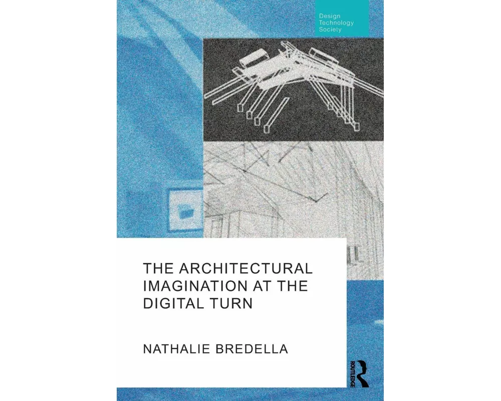 The Architectural Imagination at the Digital Turn