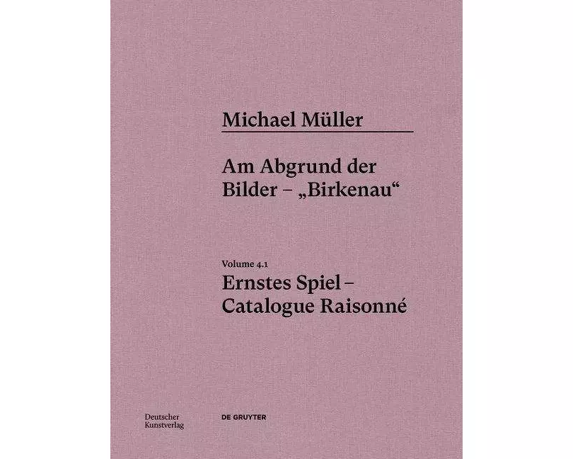 Michael Müller. Ernstes Spiel. Catalogue Raisonné