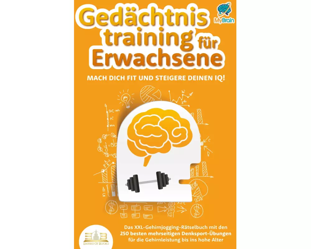 Gedächtnistraining für Erwachsene - Mach dich fit und steigere deinen IQ!: Das XXL Gehirnjogging-Rätselbuch mit den 250 besten mehrseitigen Denksport-