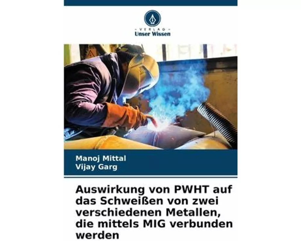 Auswirkung von PWHT auf das Schweißen von zwei verschiedenen Metallen, die mittels MIG verbunden werden