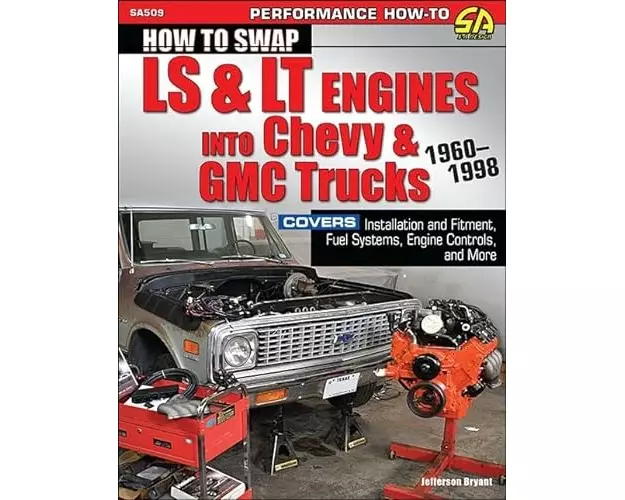 How to Swap LS & LT Engines into Chevy & GMC Trucks: 1960-1998