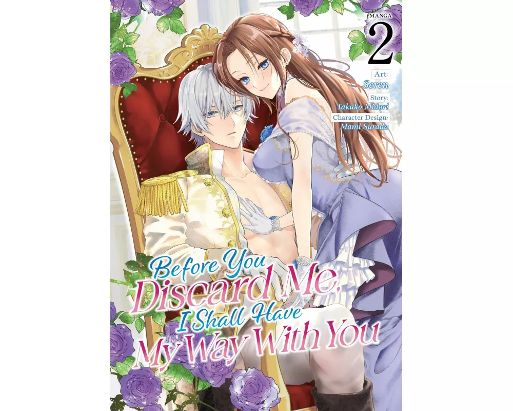 Before You Discard Me, I Shall Have My Way With You (Manga) Vol. 2