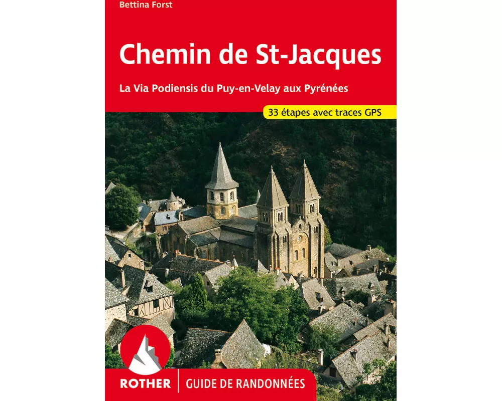 Chemin de St-Jacques - La Via Podiensis du Puy-en-Velay aux Pyrénées (Guide de randonnées)