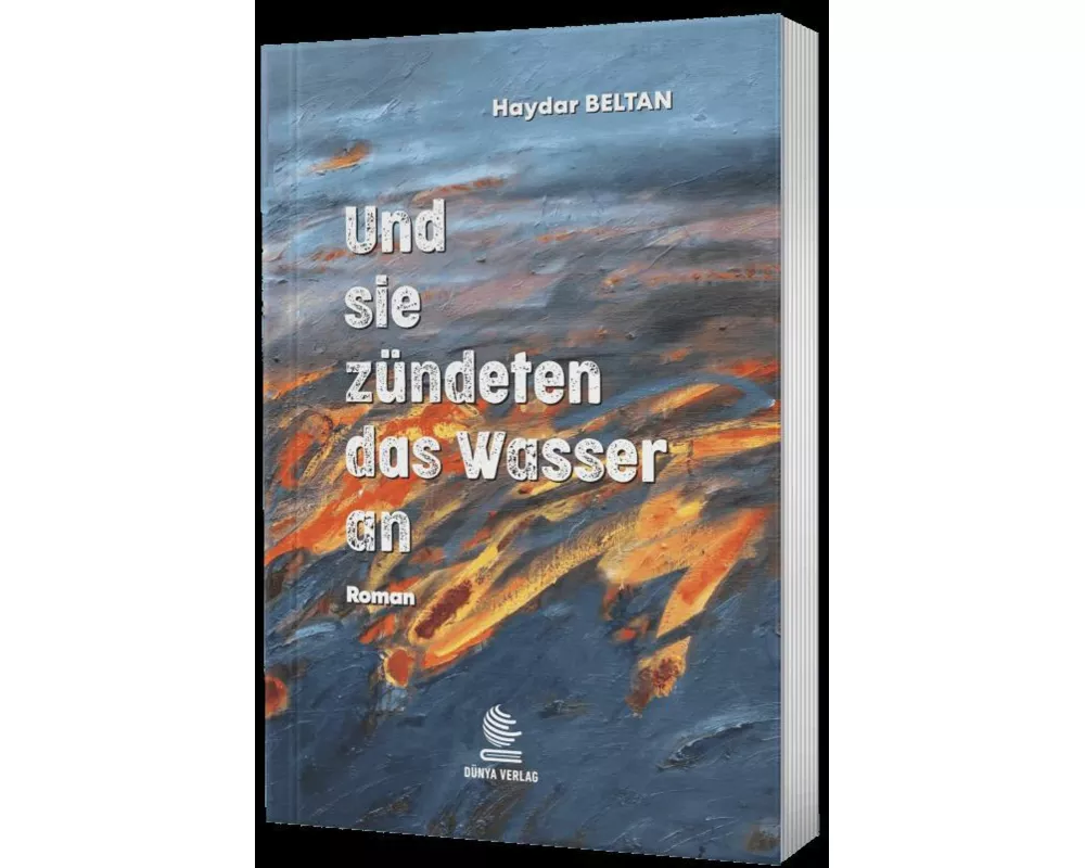 Und sie zündeten das Wasser an