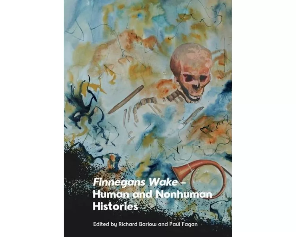 Finnegans Wake – Human and Nonhuman Histories
