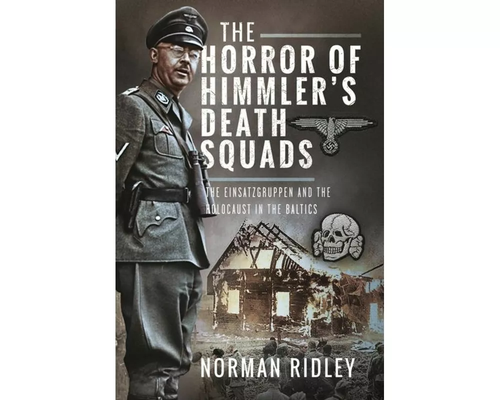 The Horror of Himmler’s Death Squads