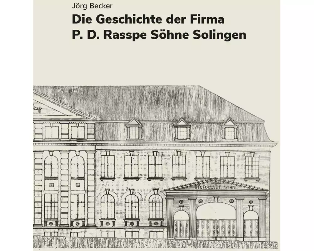 Die Geschichte der Firma P.D. Rasspe Söhne Solingen