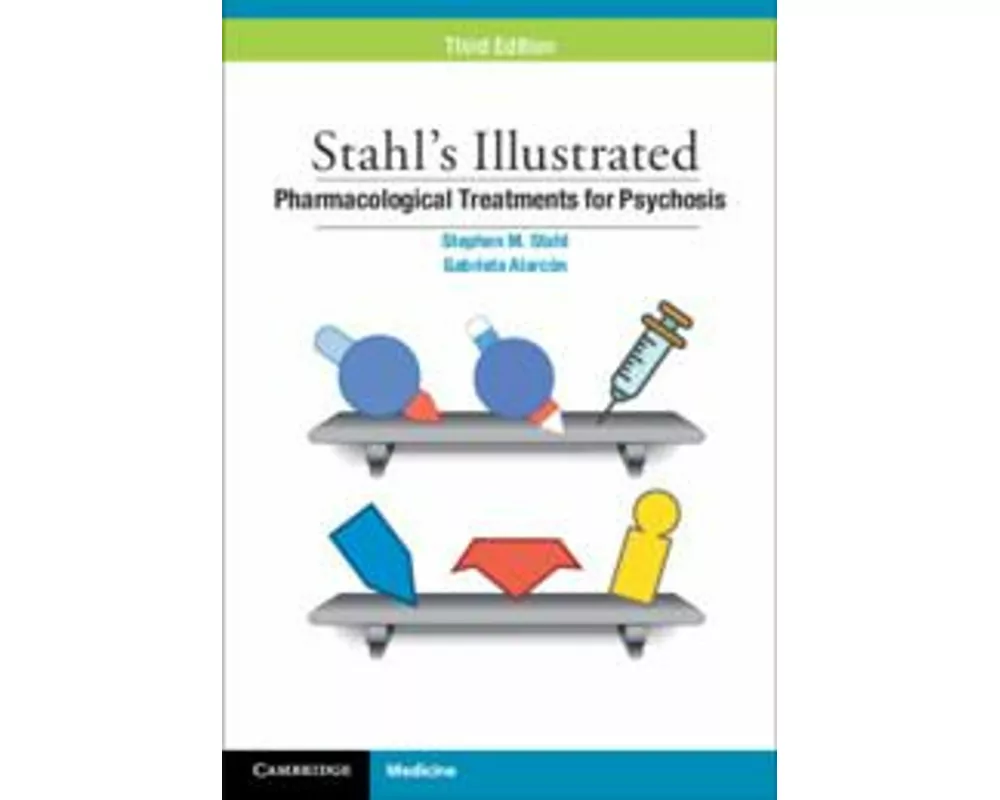 Stahl's Illustrated Pharmacological Treatments for Psychosis