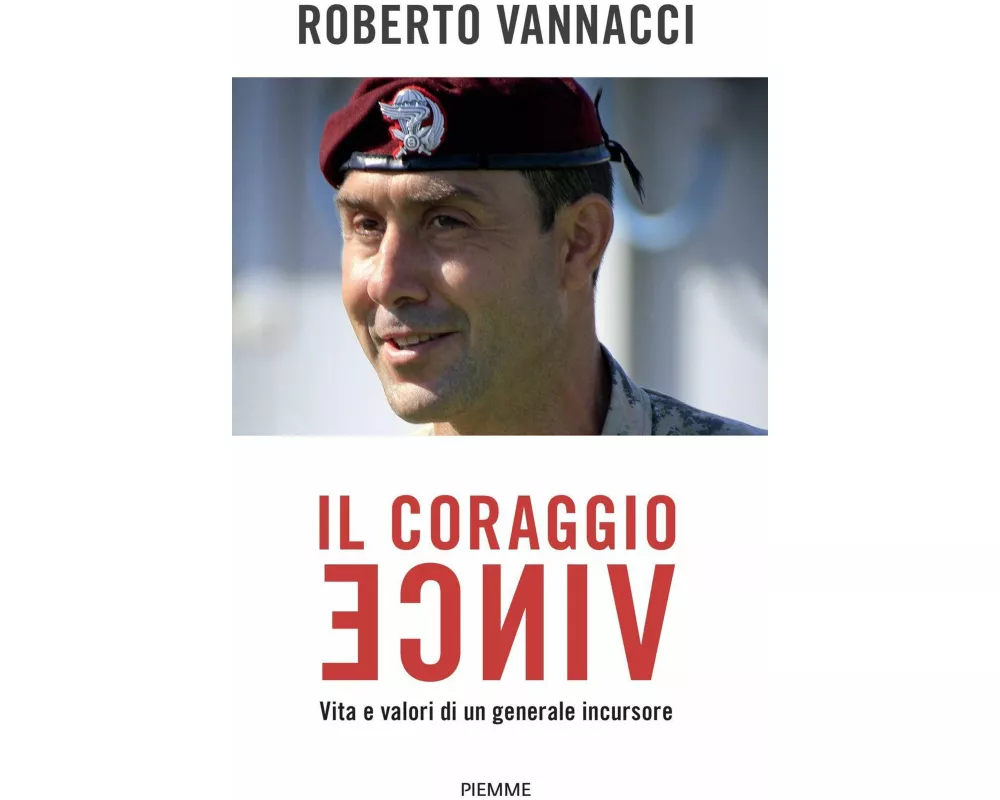 Il coraggio vince. Vita e valori di un generale incursore
