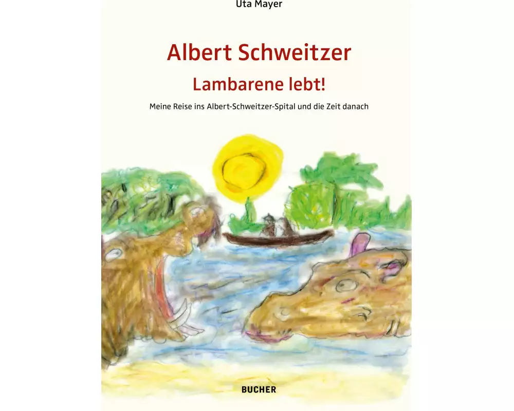 Albert Schweitzer Lambarene Lebt!