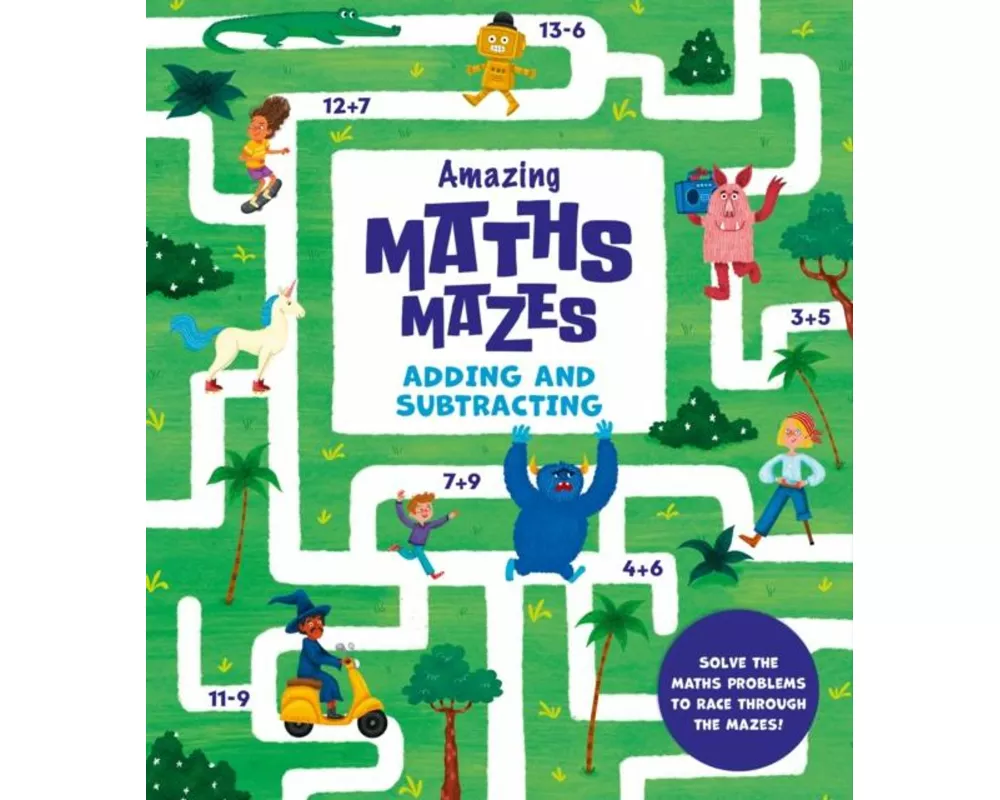 Amazing Maths Mazes: Adding and Subtracting